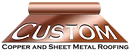 Custom Copper and Sheet Metal Roofing